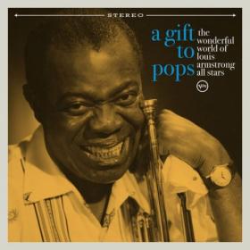 The Wonderful World of Louis Armstrong All Stars - A Gift To Pops (2021) [24Bit-96kHz] FLAC [PMEDIA] ⭐️