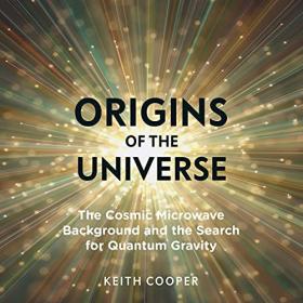 Keith Cooper - 2021 - Origins of the Universe (Science)