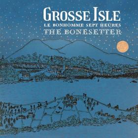 (2021) Grosse Isle - Le bonhomme sept heures-The Bonesetter [FLAC]