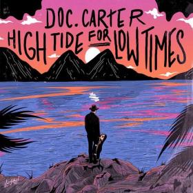 (2021) Doc Carter - High Tide for Low Times [FLAC]