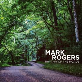 (2021) Mark Rogers - Rhythm of the Roads [FLAC]