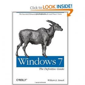 Windows 7 The Definitive Guide The Essential Resource for Professionals and Power Users