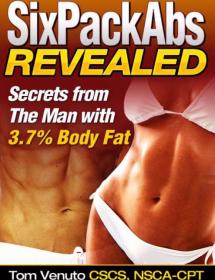 Six Pack Abs Revealed - Secrets From the Man with 3 7% Body Fat