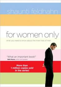 For Women Only What You Need to Know about the Inner Lives of Men