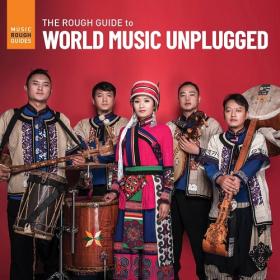 (2021) VA - The Rough Guide to World Music Unplugged [FLAC]