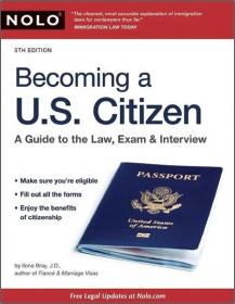 Becoming a U S  Citizen A Guide to the Law, Exam & Interview, 5th Edition