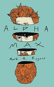 ALPHA MAX BY MARK A. RAYNER