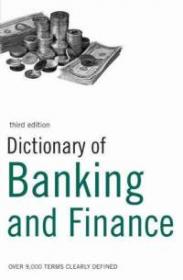 Dictionary of Banking and Finance - Over 9,000 Terms Clearly Defined