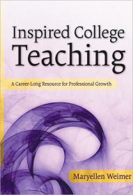 Inspired College Teaching A Career-Long Resource for Professional Growth