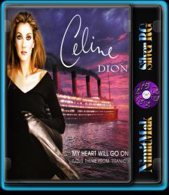 Celine Dion - My Heart Will Go On(OST Titanic) HQ 720P NimitMak SilverRG