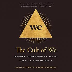 Eliot Brown, Maureen Farrell - 2021 - The Cult of We (Biography)
