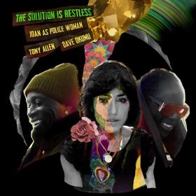 (2021) Joan As Police Woman, Tony Allen, Dave Okumu - The Solution Is Restless [FLAC]