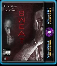 Bow Wow ft  Lil Wayne - Sweat HD 720P NimitMak SilverRG