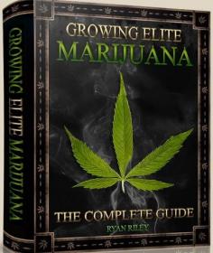How to Grow Elite Marijuana By Ryan Riley PDF