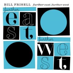 Bill Frisell - Further East  Further West
