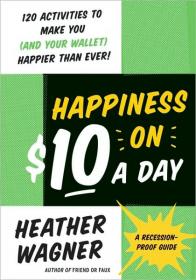 Happiness on $10 a Day A Recession-Proof Guide