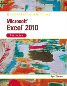 Microsoft Excel 2010 Intermediate Illustrated Course Guide