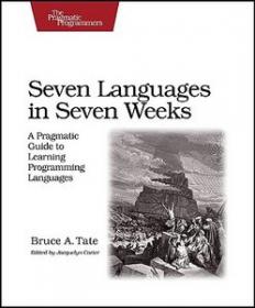 Seven Languages in Seven Weeks - A Pragmatic Guide to Learning Programming Languages