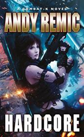 Hardcore by Andy Remic (Combat-K #3)