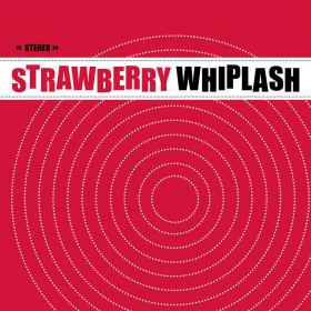 Strawberry Whiplash - 2012 - Hits In The Car