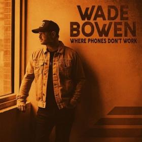 Wade Bowen - Where Phones Don't Work (2021) Mp3 320kbps [PMEDIA] ⭐️