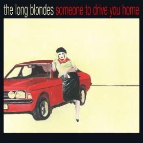 The Long Blondes - Someone To Drive You Home (Anniversary Edition) (2021) Mp3 320kbps [PMEDIA] ⭐️