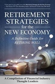 [ TutGator.com ] Retirement Strategies for the New Economy - A Definitive Guide for Retiring Well