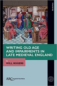 Writing Old Age and Impairments in Late Medieval England