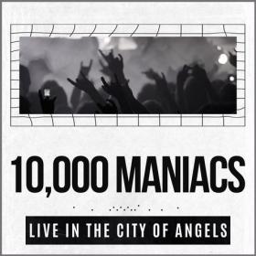 10,000 Maniacs - 10,000 Maniacs Live In The City Of Angels (2021) Mp3 320kbps [PMEDIA] ⭐️