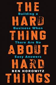 The Hard Thing About Hard Things - Ben Horowitz [AhLaN]