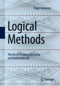 Logical Methods - The Art of Thinking Abstractly and Mathematically