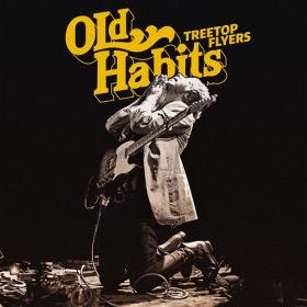 (2021) Treetop Flyers - Old Habits [FLAC]