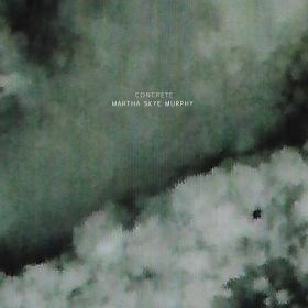 (2021) Martha Skye Murphy - Concrete EP [FLAC]