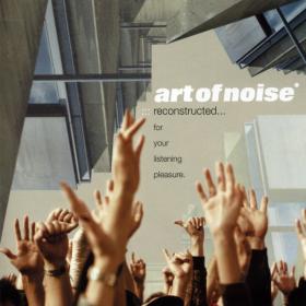 Art Of Noise - Reconstructed (2003 - Elettronica) [Flac 24-88 SACD 5 0]
