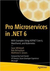 Pro Microservices in .NET 6 - With Examples Using ASP.NET Core 6, MassTransit, and Kubernetes