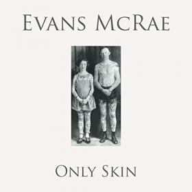 Evans McRae - Only Skin - 2021, MP3