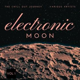 VA - Electronic Moon (The Chill Out Journey), Vol  1 (2021) [FLAC]