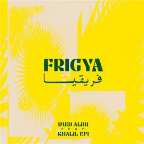 Khalil Epi & Imed Alibi - 2021 - Frigya (FLAC)