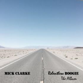 Mick Clarke - 2021 - Relentless Boogie - The Album [FLAC]