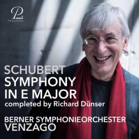 Schubert - 7  in E Major, D  729 (Completed by Richard Dünser) - VENZAGO, Berner SO (2021) Prospero Classical