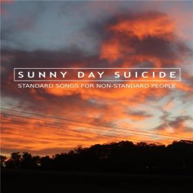 Sunny Day Suicide - 2021 - Standard Songs for Non-Standard People (FLAC)