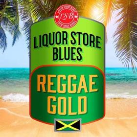 Liquor Store Blues - Reggae Gold (2021)