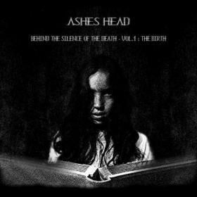 Ashes Head - Behind the silence of the death - Vol 1 _ The birth (2021)