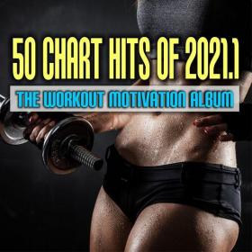 VA - 50 Chart Hits of 2021 1_ The Workout Motivation Album (2021)