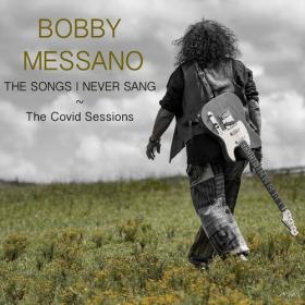 Bobby Messano - The Songs I Never Sang_ The Covid Sessions (2021)