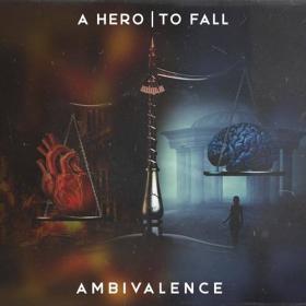 A Hero to Fall - Ambivalence (2021) [FLAC]