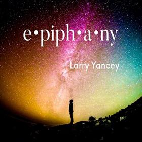Larry Yancey - 2021 - Epiphany