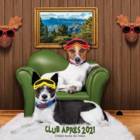 VA - Club Apres 2021- Chilled Apres Ski Vibes (2021)