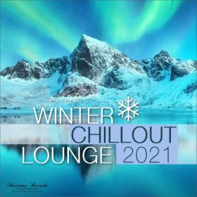 VA - Winter Chillout Lounge 2021 (Smooth Lounge Sounds for the Cold Season) (2021)