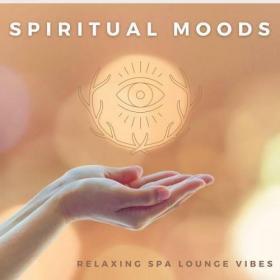 VA - Spiritual Moods (Relaxing Spa Lounge Vibes) (2021)